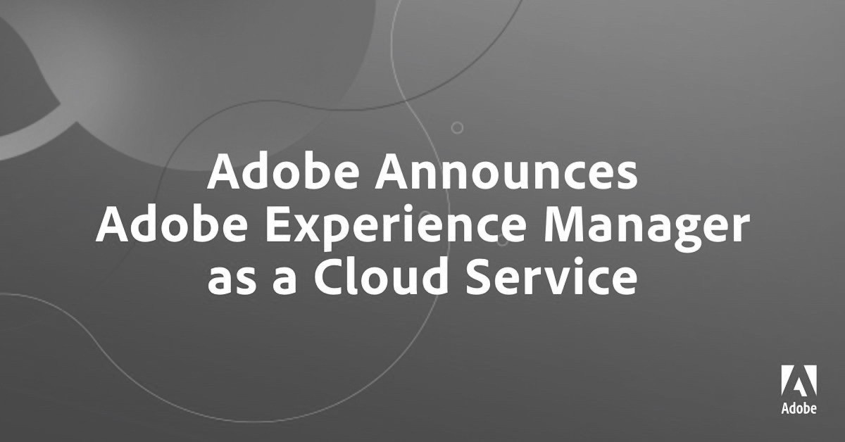Adobe Announces Adobe Experience Manager as a Cloud Service